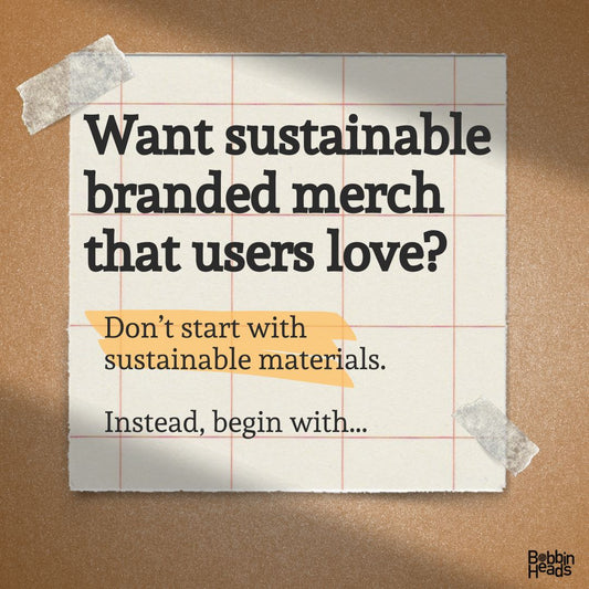Want sustainable merch? Don't start with sustainable materials